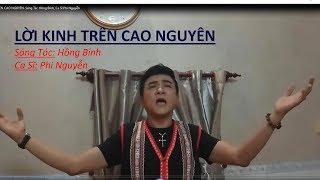 LỜI KINH TRÊN CAO NGUYÊN. Sáng Tác: Hồng Bính, Ca Sĩ: Phi Nguyễn. Nhac Đức Mẹ Hay nhất