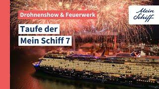 Taufe der Mein Schiff 7: Drohnenshow und Feuerwerk I Mein Schiff