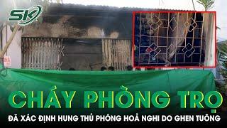 Nguyên Nhân Kẻ Phóng Hỏa Đốt Phòng Trọ Khiến 3 Người Thiệt M.ạ.n.g Ở Gia Lai Là Ghen Tuông | SKĐS