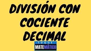 División con Cociente Decimal [DIVISION DE DECIMALES EN EL COCIENTE]