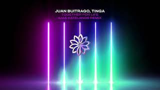 Juan Buitrago & TINGA - Together For Life (Ilias Katelanos Remix)