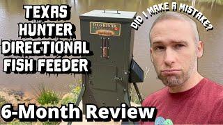 Did I make a mistake? | 6-month review Texas Hunter Products Directional Fish Feeder