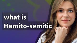 Hamito-semitic | meaning of Hamito-semitic