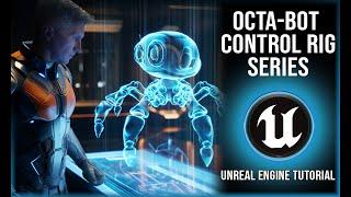 Octa Bot Series | Unreal Setup and Rigging