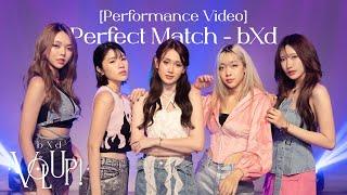 #bXdVolUp | bXd 'Perfect Match' Performance Video