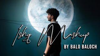 Balo Baloch - Ishq Mashup |Prod.by Lil Ak 100 (Official Music Video)