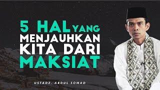 5 Perkara yang Menjauhkan Diri Kita dari Maksiat | Ustadz Abdul Somad