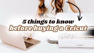 5 THINGS I WISH I KNEW BEFORE BUYING A CRICUT - Cricut For Beginners