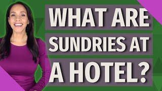 What are sundries at a hotel?