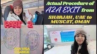 HOW A2A VISA CHANGE WORKS FROM SHARJAH UAE TO MUSCAT OMAN - THINGS TO PREPARE AND WHAT TO EXPECT.