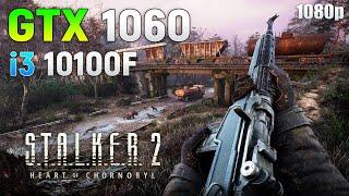 S.T.A.L.K.E.R. 2 : GTX 1060 6GB - is it Playable?