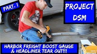 Project 1g DSM Eagle Talon TSI [EP:8] Harbor Freight Boost Gauge Pt.1 & Headliner removal