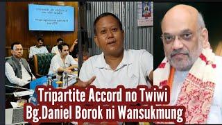 Recently Tripartite Accord no twiwi Bg.Daniel Borok ni wansukma tai kha Kama