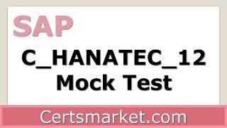 C_HANATEC_12 Mock Test - The Secret To C HANATEC 12 Dumps Revealed