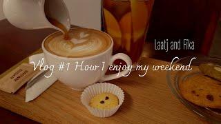 #laatjandfika #ngay #weekend Ngày cuối tuần vui vẻ - How I enjoy my weekend