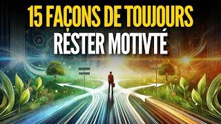 15 Secrets des Personnes à Succès pour Rester Motivé Tous les Jours