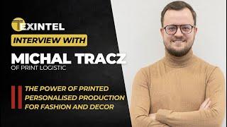 TEXINTEL LIVE INTERVIEW WITH MICHAL TRACZ OF PRINT LOGISTIC AT TECHTEXTIL