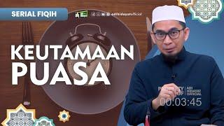 [ Serial Fiqh Eps. 18 ] Keutamaan Puasa - Ustadz Adi Hidayat