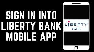 How To Sign In Into Liberty Bank Mobile App
