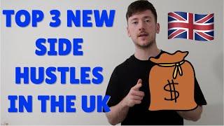 TOP 3 NEW SIDE HUSTLES IN THE UK *START NOW*