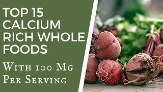 Top 15 Calcium Rich Whole Foods (With 100 mg per serving) - TWFL