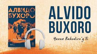 Alvido Buxoro | Yavuz Bahodiro'g'li