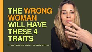 The Wrong Woman Will Have These 4 Traits