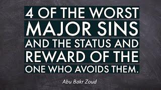 4 of the worst major sins and the status and reward of the one who avoids them | Abu Bakr Zoud