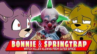 FNaF | Bonnie & Springtrap watch Killer Klowns From Outer Space