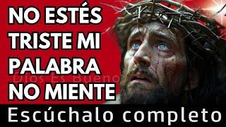 Dios te dice hoy, No estés triste, mi palabra no miente | Dios Es Bueno