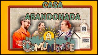 A COMUNIDADE - A CASA ABANDONADA!