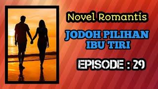 NOVEL TERBARU EPISODE : 29 - JODOH PILIHAN IBU TIRI