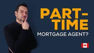 Can A PART-TIME Mortgage Agent be SUCCESSFUL?