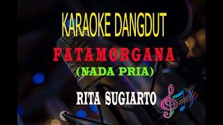 Karaoke Fatamorgana Nada Pria - Rita Sugiarto (Karaoke Dangdut Tanpa Vocal)