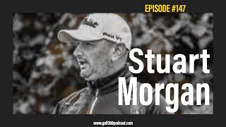 Stuart Morgan on Performance & Skill Development | GOLF 360 Podcast | FULL EPISODE