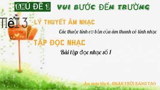 ÂM NHẠC LỚP 6 - Tiết 3: LÝ THUYẾT ÂM NHẠC +TĐN SỐ 1