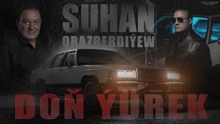 SUHAN ORAZBERDIÝEW - DOŇ ÝÜREK(Official Video)