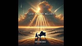 Amir Nazari - God And My Melody (Original Mix)