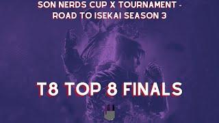 T8 Top 8 Finals - SON Nerds Cup X: Road to Isekai Season 3