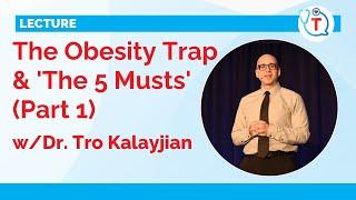 Doctor Tro LIVE: The Obesity Trap & 'The 5 Musts' (Part 1)