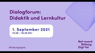 #bildungdigital | Netzwerk Bildung Digital: Dialogforum „Didaktik und Lernkultur“