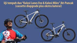 Uji tempuh duo “Kalosi Lanes Evo & Kalosi Miles” Jkt-Puncak (cassette diupgrade plus ekstra baterai)