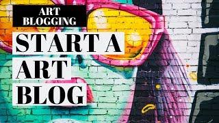 How To Start A Art Blog | Art Blogging Tutorial