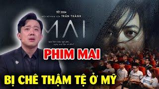 Phim MAI của Trấn Thành bị CHÊ thậm tệ ở Mỹ, nhiều người nói XEM PHÍ TIỀN