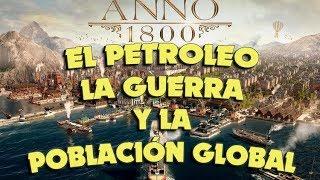 GUÍA PARA ANNO 1800 - CAP 6: PETROLEO, GUERRA Y POBLACIÓN - GAMEPLAY ESPAÑOL