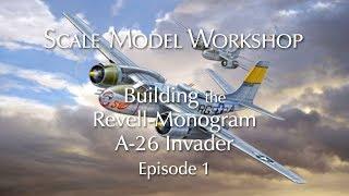 Building the Revell Monogram A-26 Invader ... Episode 1