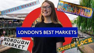 7 LONDON MARKETS YOU HAVE TO VISIT!  (BEST LONDON STREET FOOD)