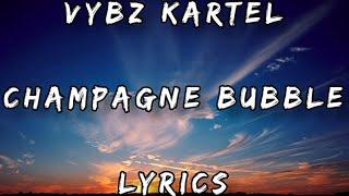 VYBZ KARTEL - CHAMPAGNE BUBBLE LYRICS