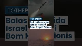 Houthi Balas Pembantaian Israel di Khan Younis, Kapal Zionis di Teluk Aden Dibom Pakai Rudal & Drone