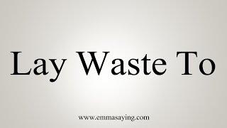 How To Say Lay Waste To